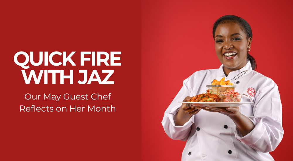 Quick Fire With Jaz – Java’s May Guest Chef
